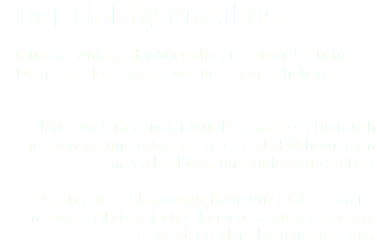 Der Hobby Musikus tauschte Anfang der 80er alles für ein gebrauchtes Drum Set ein – und es war um ihn geschehen. Mit dem Erfahren der Musik begann ein Umbruch
im Denken und Erleben – mit ihr als Füllhorn, kann man alle Höhen und Tiefen durchleben. Ob nun als Schlagzeuger, Komponist oder Texter – neben der Lebensfreude kommt da auch schon der eine oder andere Hammer bei raus.