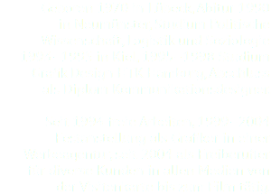 Geboren 1970 in Lübeck, Abitur 1990
in Neumünster, Studium Politische
Wissenschaft, Logistik und Soziologie
1993–1995 in Kiel, 1995–1998 Studium
Grafik Design HTK Hamburg, Abschluss
als Diplom Kommunikationsdesigner. Seit 1994 freie Arbeiten, 1999–2004
Festanstellung als Grafiker in einer
Werbeagentur, seit 2004 als Freiberufler
für diverse Kunden in allen Medien von der Visitenkarte bis zum Film tätig.